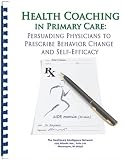 Health Coaching in Primary Care: Persuading Physicians to Prescribe Behavior Change and Self-Efficacy