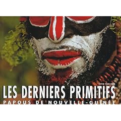 Les derniers primitifs : Papous de Nouvelle-Guin�e