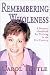 Remembering Wholeness: A Personal Handbook for Thriving in the 21st Century