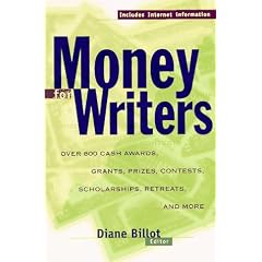 Money for Writers: Grants, Awards, Prizes, Contests, Scholarships, Retreats, Resources, Conferences, and Internet Information