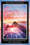 Return of the Children of Light: Incan and Mayan Prophecies for a New World