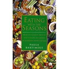 Eating With the Seasons: How to Achieve Health and Vitality by Eating in Harmony With Nature