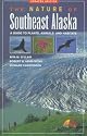 Nature of Southeast Alaska: A Guide to Plants, Animals, and Habitats (Revised)