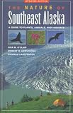 Nature of Southeast Alaska: A Guide to Plants Anim