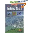 The Nature of Southeast Alaska: A Guide to Plants Animals and Habitats by Rita M O'Clair, Robert H Armstrong, and Richard Carstensen