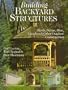 Building Backyard Structures: Sheds, Barns, Bins, Gazebos & Other Outdoor Construction