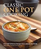 Classic One Pot Cooking: Over 300 Delicious Recipes from Around the World Classic One Pot Cooking: Over 300 Delicious Recipes from Around the World
