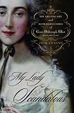 My Lady Scandalous: The Amazing Life and Outrageous Times of Grace Dalrymple Elliot