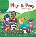 Play and Pray: Toddlers' Prayers (Toddler Prayers)