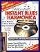 Instant Blues Harmonica 9 Ed: Minutes Away From Blues and Rock Improvisation!