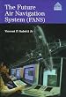 The Future Air Navigation System (Fans): Communications Navigation Surveillance Air Traffic Management