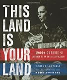 This Land Is Your Land: Woody Guthrie and the Journey of an American Folk Song