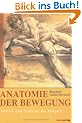 Anatomie der Bewegung: Technik und Funktion des K�rpers - Einf�hrung