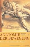 Anatomie der Bewegung: Technik und Funktion des Koerpers - Einfuehrung