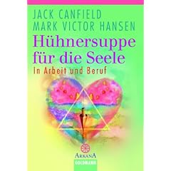 H�hnersuppe f�r die Seele: In Arbeit und Beruf