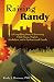 Raising Randy: A Compelling Story Of Surviving Child Abuse, Neglect, Alcoholism, And A Dysfunctional Family