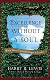 Excellence Without a Soul: How a Great University Forgot Education Harry Lewis