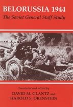 Belorussia 1944: The Soviet Staff General Study (Soviet (Russian) Study of War)