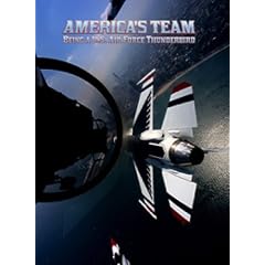 America's Team: BEING A U.S. AIR FORCE THUNDERBIRD