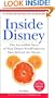 Inside Disney: the Incredible Story of Walt Disney World and the Man Behind the Mouse (Unofficial Guides)