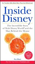 Inside Disney: the Incredible Story of Walt Disney World and the Man Behind the Mouse, 2nd Edition