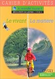 A monde ouvert : le vivant la matière, CP-CE1. Cycle 2, cahier d'exercices