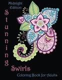 Midnight Edition Stunning Swirls Coloring Book for Adults: Mehndi and Paisley Inspired Flower Designs (Adult Coloring Patterns) (Volume 48)