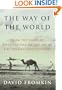 Way of the World : From the Dawn of Civilizations to the Eve of The Twenty-First Century