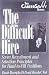 The Difficult Hire: Seven Recruitment and Selection Principles for Hard to Fill Positions (The Career Savvy Series)