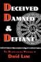 Deceived, Damned & Defiant -- The Revolutionary Writings of David Lane