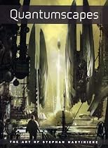 Quantumscapes: The Art of Stephan Martiniere