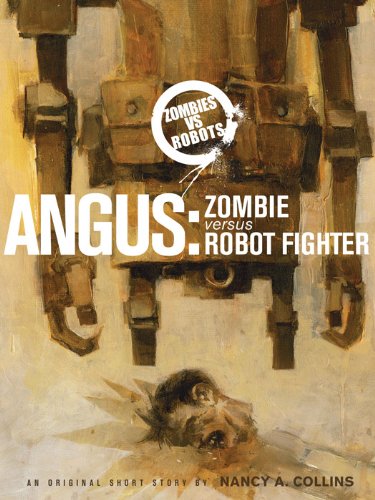 Zombies vs. Robots: Angus: Zombie Versus Robot Fighter