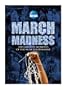 NCAA March Madness: The Greatest Moments of the NCAA Tournament