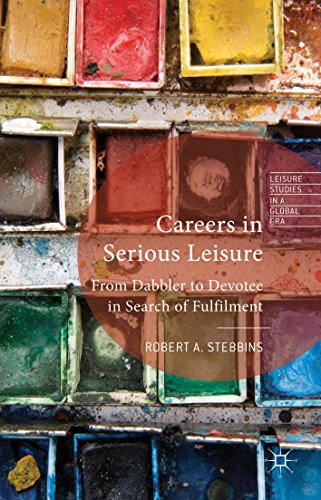 Careers in Serious Leisure: From Dabbler to Devotee in Search of Fulfilment (Leisure Studies in a Global Era)