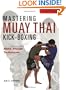 Mastering Muay Thai Kick-Boxing: MMA-Proven Techniques
