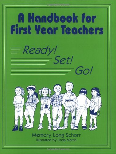 A Handbook for First Year Teachers: Ready - Set - Go!