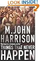 Things That Never Happen: A collection