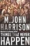 Things That Never Happen: A collection