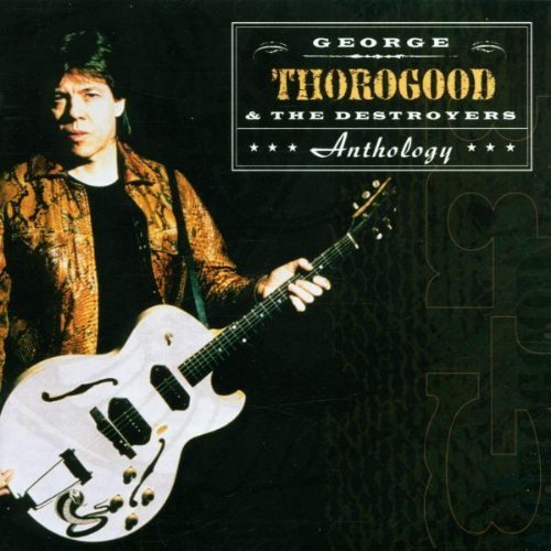 George Thorogood - George Thorogood Anthology (..    Track 14 - Zortam Music