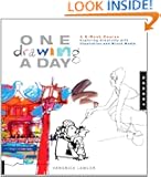 One Drawing A Day: A 6-Week Course Exploring Creativity with Illustration and Mixed Media