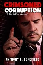 Crimsoned Corruption: A Kent Rivers Novel Crimsoned Corruption: A Kent Rivers Novel