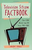 Television Sitcom Factbook: Over 8,700 Details From 130 Shows, 1985–2000