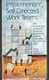 Implementing Self-directed Work Teams: The Breakthrough Method for Increasing Productivity, Sparking Innovation and Reducing Costs Vol 1-3