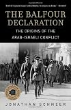 The Balfour Declaration: The Origins of the Arab-Israeli Conflict