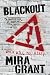 Blackout (The Newsflesh Trilogy)