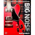 Big Noise: The History of Scottish Rock 'n' Roll as Told by the People Who Made It