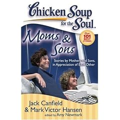 Moms & Sons: Stories by Mothers and Sons, in Appreciation of Each Other (Chicken Soup for the Soul: Our 101 Best Stories)