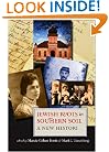 Jewish Roots in Southern Soil: A New History (Brandeis Series in American Jewish History, Culture and Life)