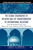 The Global Resurgence of Religion and the Transformation of International Relations (Culture and Religion in International Relations)
