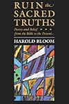 Ruin the Sacred Truths : Poetry & Belief from the Bible to the Present